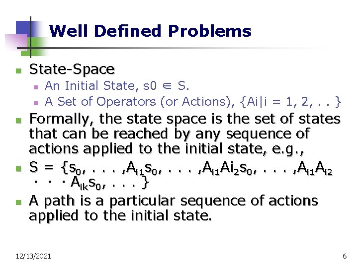 Well Defined Problems n State-Space n n n An Initial State, s 0 ∈