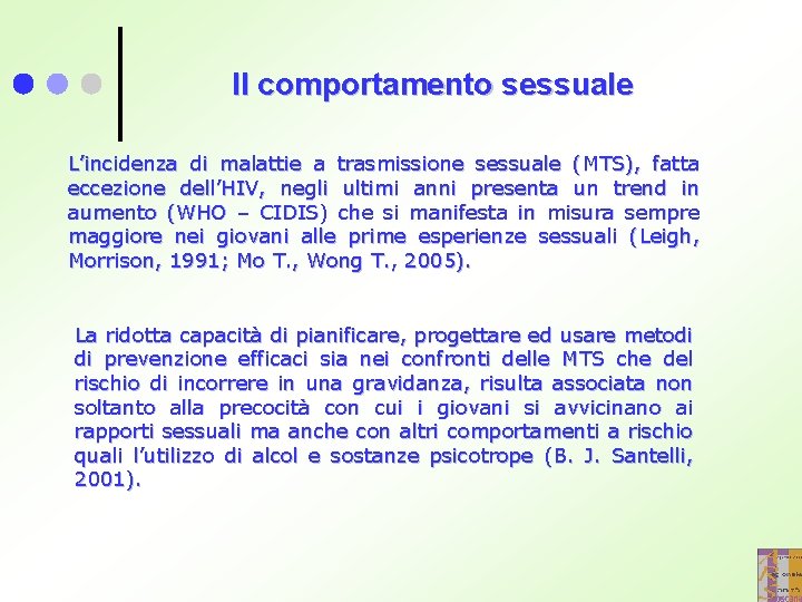 Il comportamento sessuale L’incidenza di malattie a trasmissione sessuale (MTS), fatta eccezione dell’HIV, negli