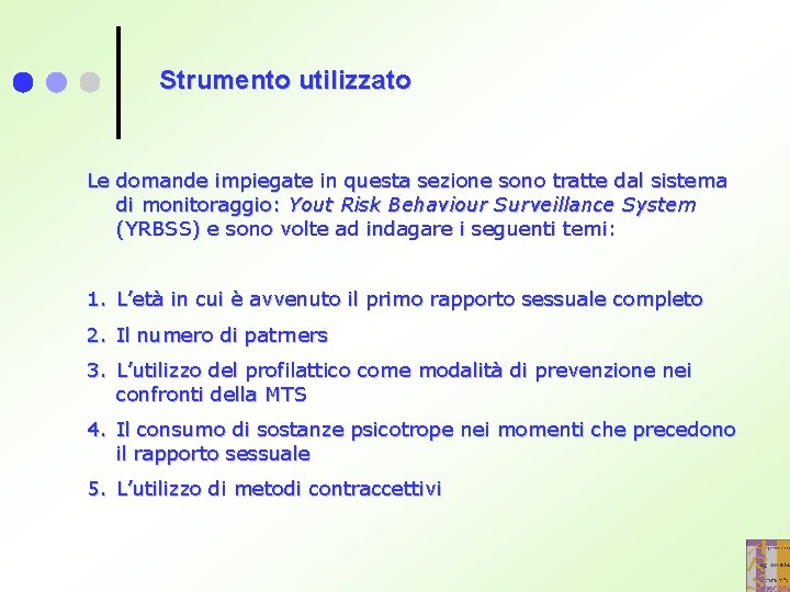 Strumento utilizzato Le domande impiegate in questa sezione sono tratte dal sistema di monitoraggio: