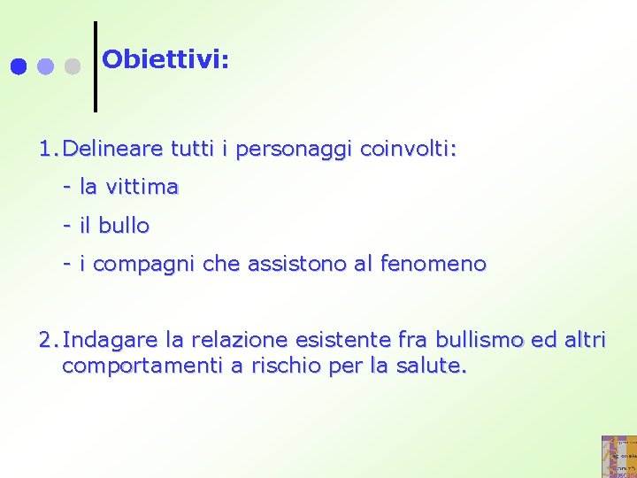 Obiettivi: 1. Delineare tutti i personaggi coinvolti: - la vittima - il bullo -