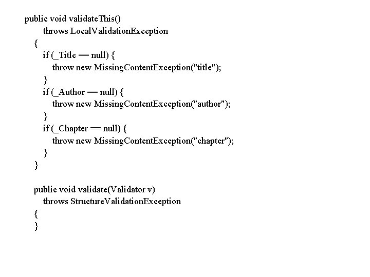 public void validate. This() throws Local. Validation. Exception { if (_Title == null) {