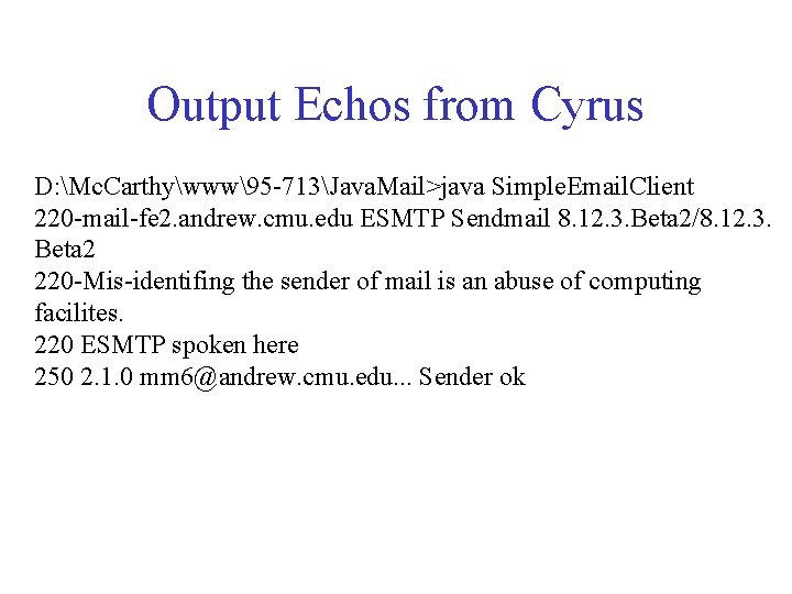 Output Echos from Cyrus D: Mc. Carthywww95 -713Java. Mail>java Simple. Email. Client 220 -mail-fe