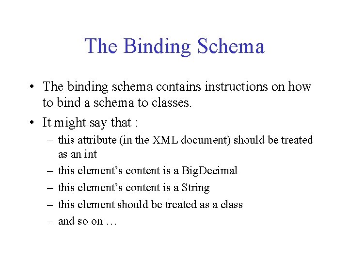 The Binding Schema • The binding schema contains instructions on how to bind a