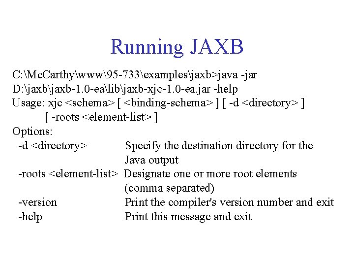 Running JAXB C: Mc. Carthywww95 -733examplesjaxb>java -jar D: jaxb-1. 0 -ealibjaxb-xjc-1. 0 -ea. jar