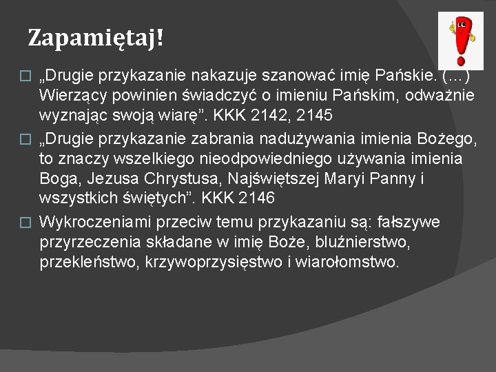 Zapamiętaj! „Drugie przykazanie nakazuje szanować imię Pańskie. (…) Wierzący powinien świadczyć o imieniu Pańskim,