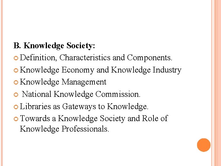 B. Knowledge Society: Definition, Characteristics and Components. Knowledge Economy and Knowledge Industry Knowledge Management