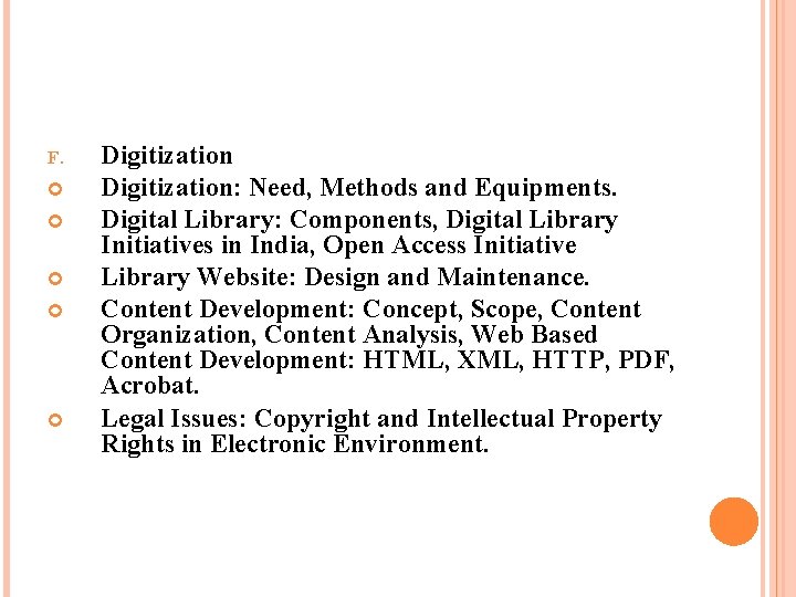 F. Digitization: Need, Methods and Equipments. Digital Library: Components, Digital Library Initiatives in India,