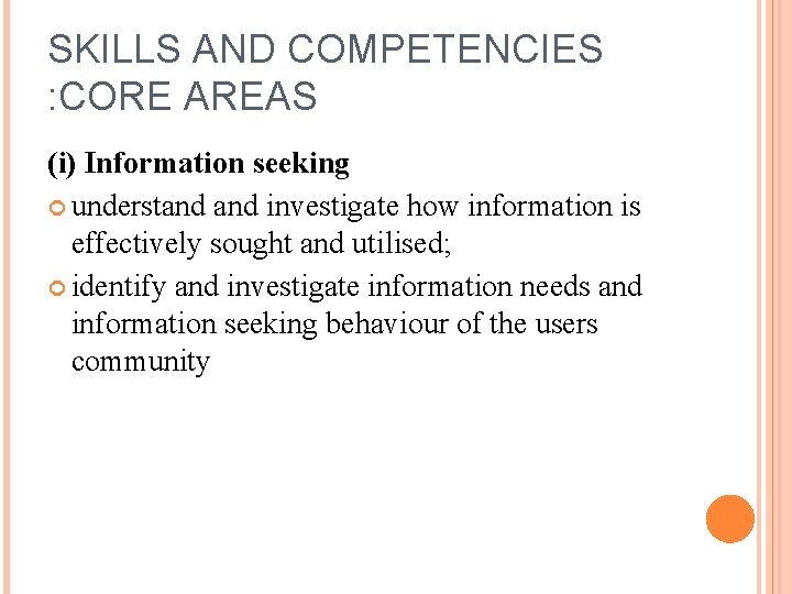 SKILLS AND COMPETENCIES : CORE AREAS (i) Information seeking understand investigate how information is