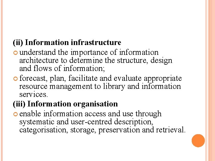 (ii) Information infrastructure understand the importance of information architecture to determine the structure, design