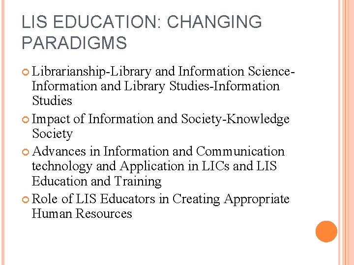 LIS EDUCATION: CHANGING PARADIGMS Librarianship-Library and Information Science. Information and Library Studies-Information Studies Impact