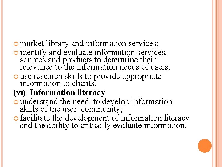  market library and information services; identify and evaluate information services, sources and products