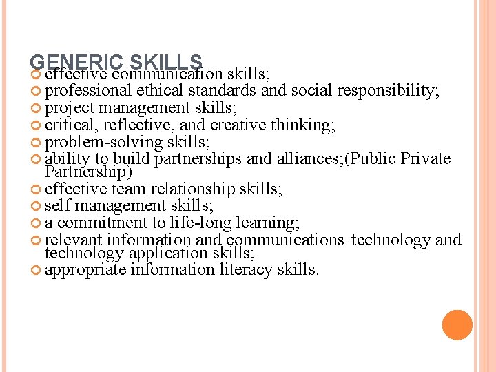 GENERIC SKILLS effective communication skills; professional ethical standards and social responsibility; project management skills;