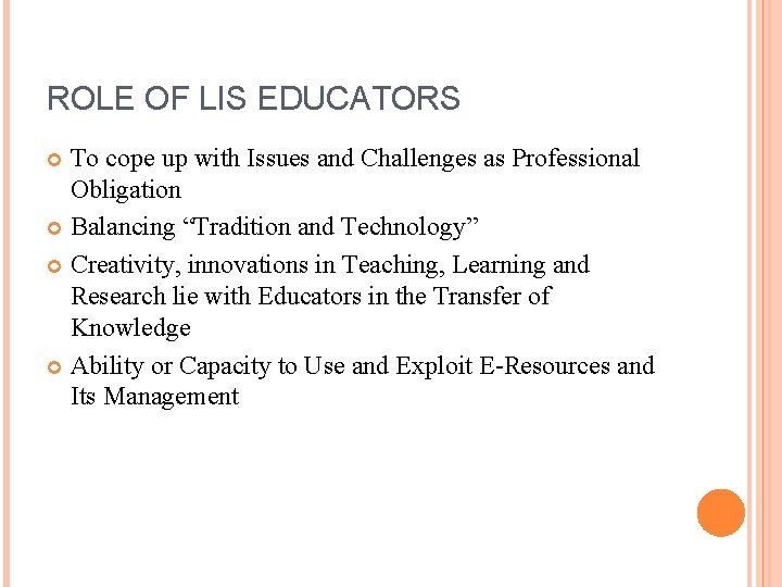 ROLE OF LIS EDUCATORS To cope up with Issues and Challenges as Professional Obligation