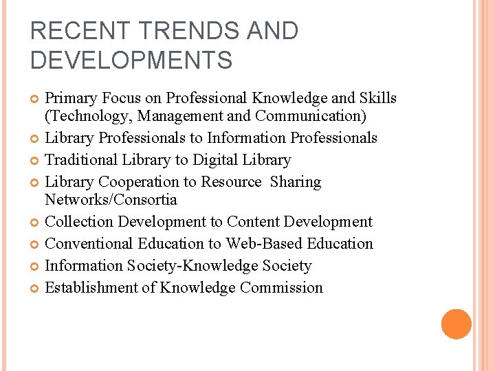 RECENT TRENDS AND DEVELOPMENTS Primary Focus on Professional Knowledge and Skills (Technology, Management and
