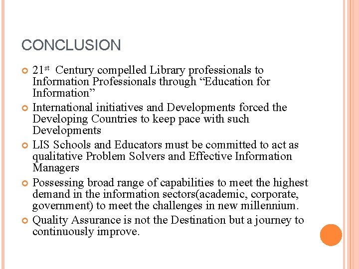 CONCLUSION 21 st Century compelled Library professionals to Information Professionals through “Education for Information”