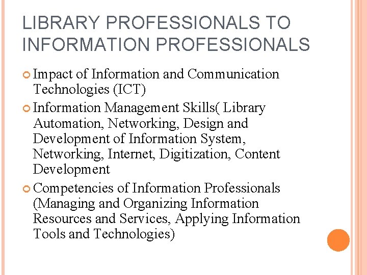 LIBRARY PROFESSIONALS TO INFORMATION PROFESSIONALS Impact of Information and Communication Technologies (ICT) Information Management