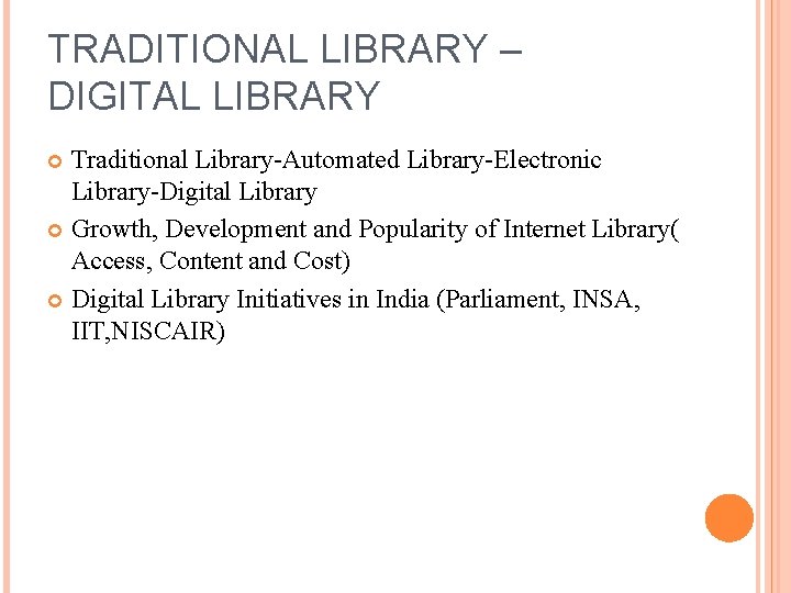 TRADITIONAL LIBRARY – DIGITAL LIBRARY Traditional Library-Automated Library-Electronic Library-Digital Library Growth, Development and Popularity