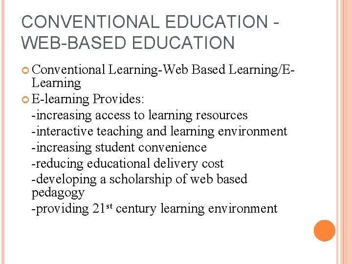 CONVENTIONAL EDUCATION WEB-BASED EDUCATION Conventional Learning-Web Based Learning/E- Learning E-learning Provides: -increasing access to