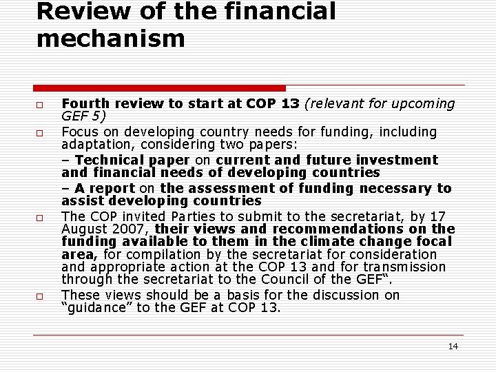 Review of the financial mechanism o o Fourth review to start at COP 13