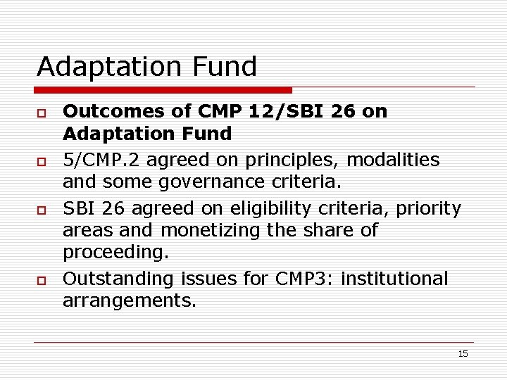 Adaptation Fund o o Outcomes of CMP 12/SBI 26 on Adaptation Fund 5/CMP. 2