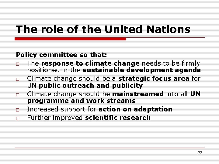 The role of the United Nations Policy committee so that: o The response to