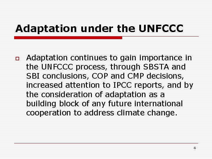 Adaptation under the UNFCCC o Adaptation continues to gain importance in the UNFCCC process,