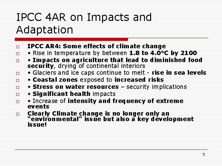 IPCC 4 AR on Impacts and Adaptation o o o o o IPCC AR