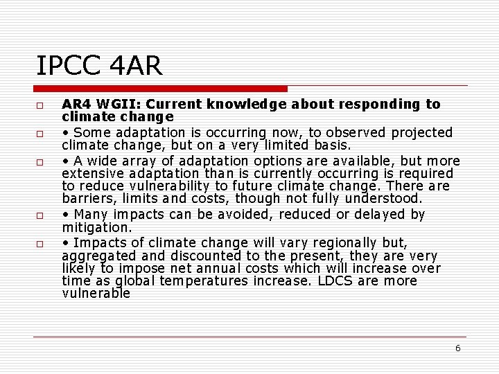 IPCC 4 AR o o o AR 4 WGII: Current knowledge about responding to