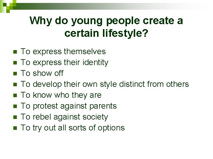 Why do young people create a certain lifestyle? n n n n To express