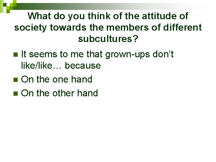 What do you think of the attitude of society towards the members of different