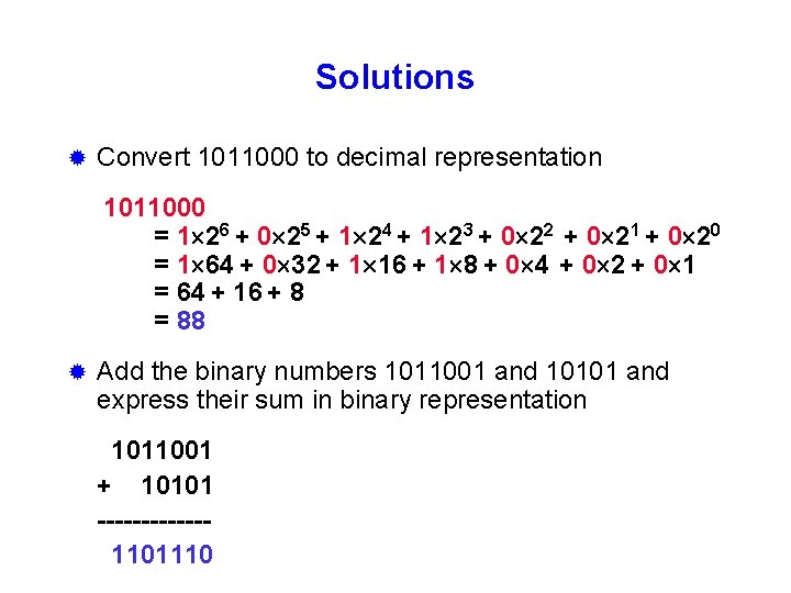 Solutions ® Convert 1011000 to decimal representation 1011000 = 1 26 + 0 25