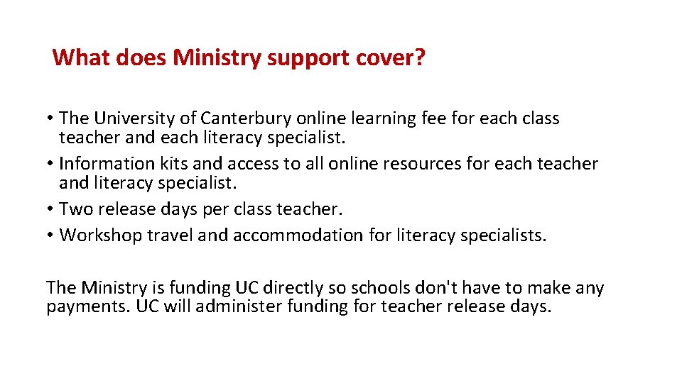 What does Ministry support cover? • The University of Canterbury online learning fee for