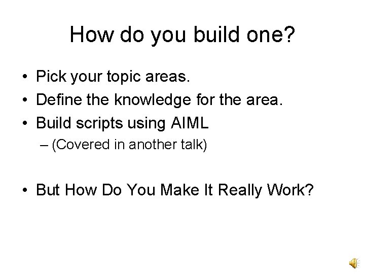How do you build one? • Pick your topic areas. • Define the knowledge
