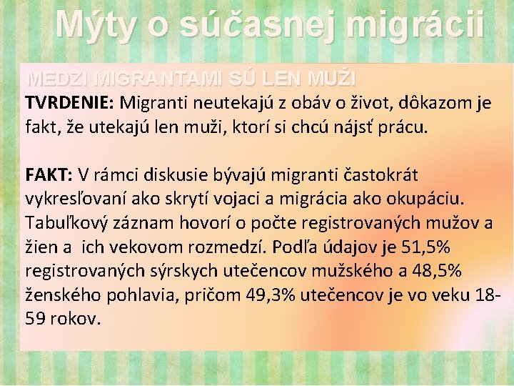 Mýty o súčasnej migrácii MEDZI MIGRANTAMI SÚ LEN MUŽI TVRDENIE: Migranti neutekajú z obáv