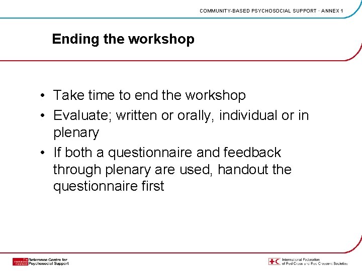 COMMUNITY-BASED PSYCHOSOCIAL SUPPORT · ANNEX 1 Ending the workshop • Take time to end