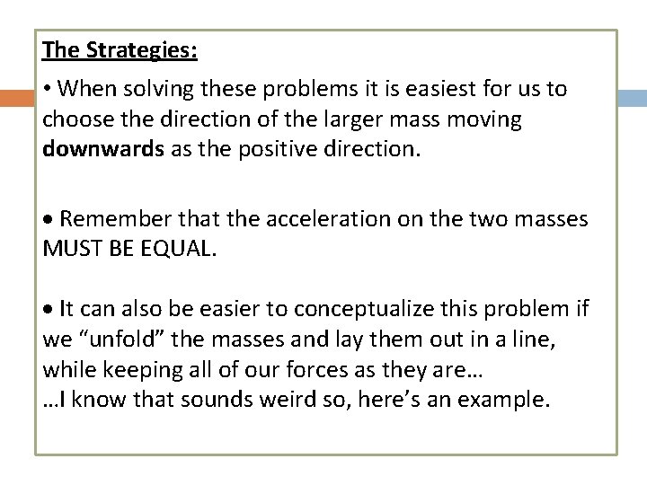 The Strategies: • When solving these problems it is easiest for us to choose
