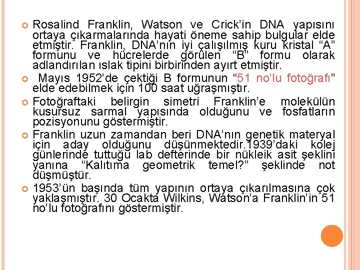 Rosalind Franklin, Watson ve Crick’in DNA yapısını ortaya çıkarmalarında hayati öneme sahip bulgular elde