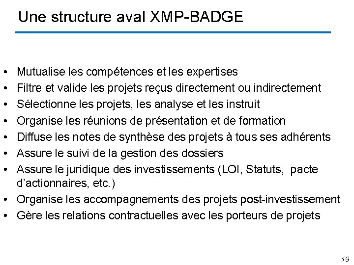 Une structure aval XMP-BADGE • • Mutualise les compétences et les expertises Filtre et