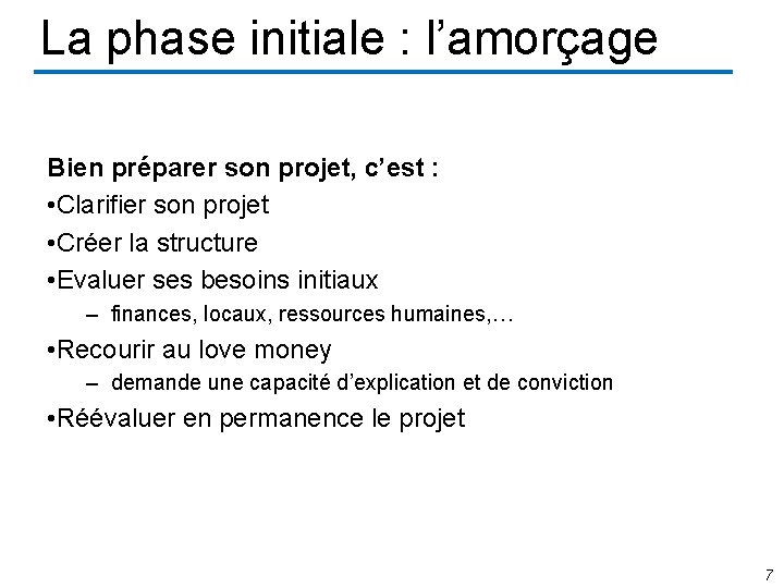 La phase initiale : l’amorçage Bien préparer son projet, c’est : • Clarifier son