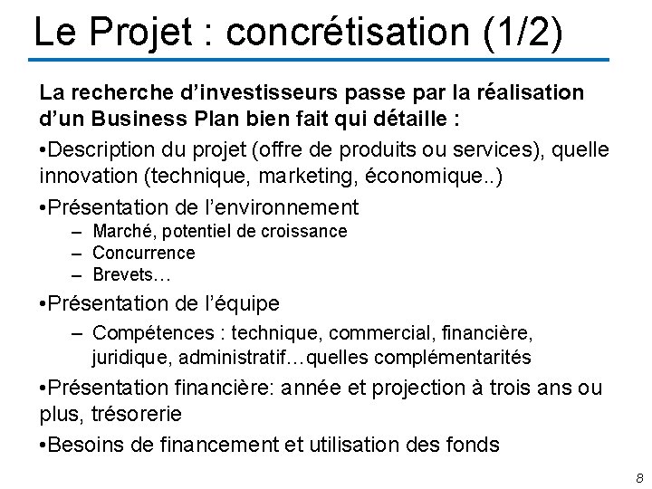 Le Projet : concrétisation (1/2) La recherche d’investisseurs passe par la réalisation d’un Business