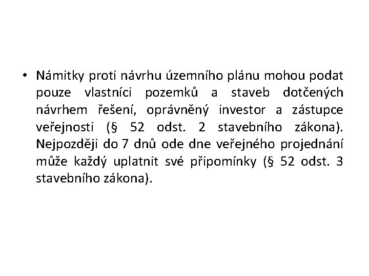  • Námitky proti návrhu územního plánu mohou podat pouze vlastníci pozemků a staveb