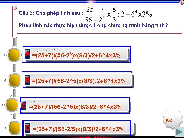 Câu 3: Cho phép tính sau : Phép tính nào thực hiện được trong