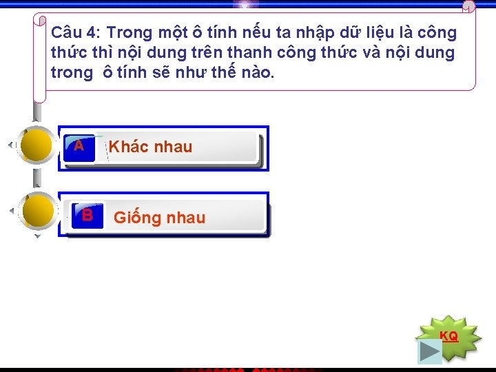 Câu 4: Trong một ô tính nếu ta nhập dữ liệu là công thức