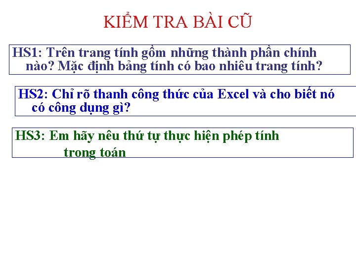 KIỂM TRA BÀI CŨ HS 1: Trên trang tính gồm những thành phần chính