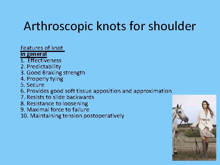 Arthroscopic knots for shoulder Features of knot in general 1. Effectiveness 2. Predictability 3.