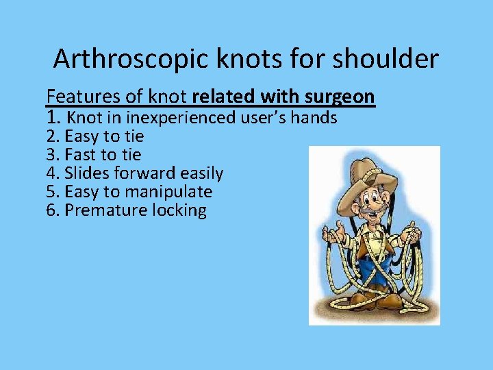 Arthroscopic knots for shoulder Features of knot related with surgeon 1. Knot in inexperienced