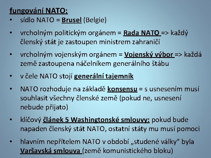 fungování NATO: • sídlo NATO = Brusel (Belgie) • vrcholným politickým orgánem = Rada