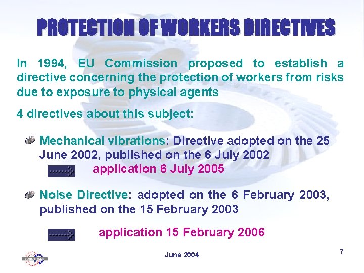 PROTECTION OF WORKERS DIRECTIVES In 1994, EU Commission proposed to establish a directive concerning