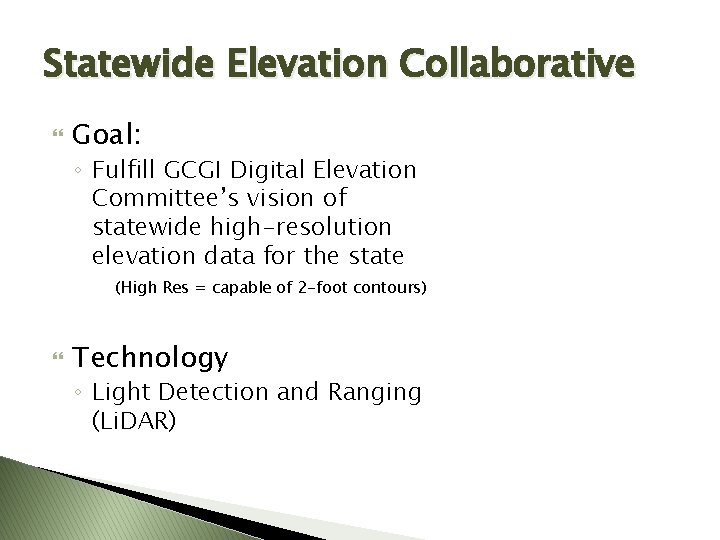 Statewide Elevation Collaborative Goal: ◦ Fulfill GCGI Digital Elevation Committee’s vision of statewide high-resolution