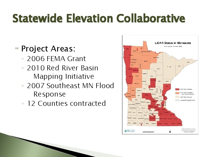 Statewide Elevation Collaborative Project Areas: ◦ 2006 FEMA Grant ◦ 2010 Red River Basin